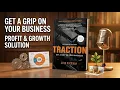 Traction Get a Grip on Your Business by Gino Wickman Detailed Book Summary