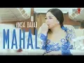 Download Lagu ANISA BAHAR - MAHAL ( Official Video Klip )