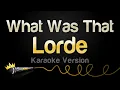 Download Lagu Lorde - What Was That (Karaoke Version)