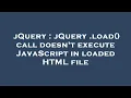 jQuery jQuery load call doesn t execute JavaScript in loaded HTML file