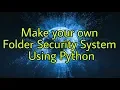 Make your own Folder Security System using Python Explained in Hindi Application of Python