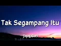 Download Lagu Anggi Marito - Tak Segampang Itu (Lirik Lagu)