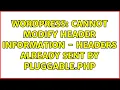 Wordpress Cannot modify header information - headers already sent by pluggable php 2 Solutions