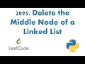 2095 Delete the Middle Node of a Linked List Python LeetCode