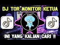DJ TOR MONITOR KETUA VIRAL TIKTOK TERBARU 2025 • ORANG BARU LEBIH GACOR
