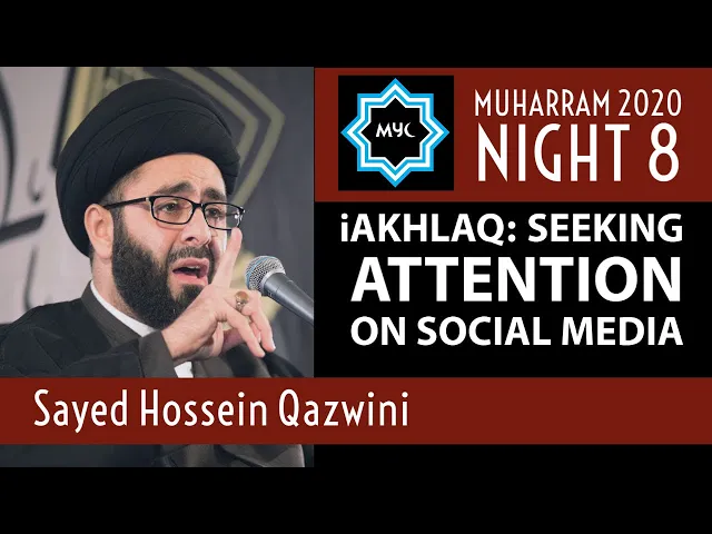 ⁣iAkhlaq: Seeking Attention on Social Media - Sayed Hossein Qazwini |Ali Fadhil|Night 8 Muharram 2020