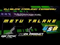 Download Lagu DJ METU TALAKE || TARLING SLOW BASS