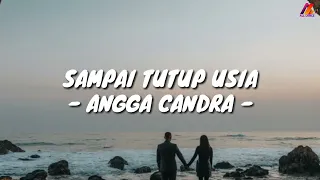 Download Sampai Tutup Usia - Angga Candra (Lirik with English translation) MP3