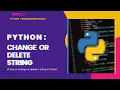 Python 09 Can You Change or Delete Python Strings Understanding String Immutability in Python