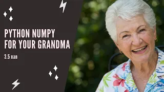 Python NumPy For Your Grandma - 3 5 nan