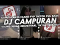 Download Lagu DJ CAMPURAN FULL BASS VIRAL TIKTOK TERBARU 2025