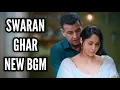 Download Lagu Swaran Ghar New BGM | Ep 1