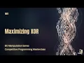 Maximizing XOR Explained from First Principles Bit Manipulation Series