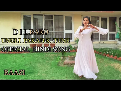 Download MP3 Dilbaro- Full Video | Raazi | Alia Bhatt Ungli Pakad Ke Tune Chalna Sikhaya Tha Na Dance Video