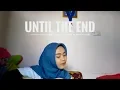 Until the End - Avenged Sevenfold (acoustic cover) by Nutami Dewi