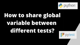 How to share global variable between different tests in Selenium Python - Pytest framework