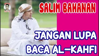 Download JANGAN LUPA BACA AL KAHFI || SALIM BAHANAN MP3