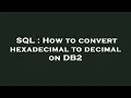 SQL How to convert hexadecimal to decimal on DB2