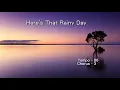 Here's That Rainy Day ( Smooth ) - Reference sound