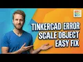 Tinkercad Error Scale Object Easy Fix Guide