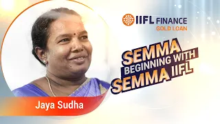 Semma IIFL and Jaya Sudha: A Success Story of Trust and Transformation | IIFL Finance