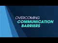 Five Ways to Overcome Barriers to Effective Communications