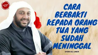 amalan anak soleh untuk orang tua yang sudah meninggal syeikh ali jaber