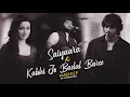Lagu Kabhi Jo Badal Barse x Saiyaara Mashup | Arijit Singh | Sun Raha Hai Na Tu  | Sadness Chillout