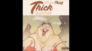 young thug featuring kelli kel and lavish d thick bitches 
