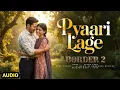 Lagu BORDER 2: Pyaari Lage (Audio) | Vishal Mishra | Tulsi Kumar | Manoj Muntashir