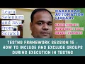 TestNG Framework Session 15 - How to Include and Exclude Groups during Execution in TestNG