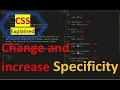 Change and increase specificity CSS explained