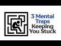 3 Mental Traps Keeping You Stuck