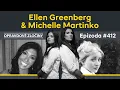 #412 - Ellen Greenberg \u0026 Michelle Martinko
