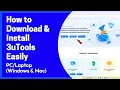 How to Download and Install 3uTools on Windows Mac Easily