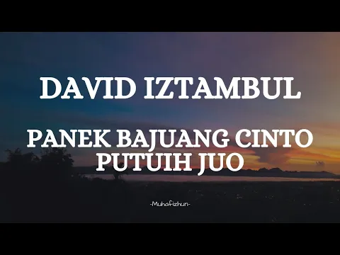 Download MP3 DAVID IZTAMBUL  - PANEK BAJUANG CINTO PUTUIH JUO || LIRIK LAGU MINANG