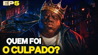 A MORTE DE NOTORIOUS BIG - EPISÓDIO 5