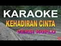 Download Lagu KEHADIRAN CINTA  KARAOKE KOPLO)