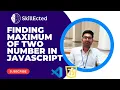 Finding the maximum of two number in JavaScript JavaScript