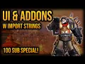 MY UI ADDONS W IMPORT STRINGS - 100 Sub Special
