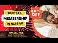 Best Spa Membership In Nassau Become a Member Today