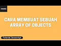 Tutorial Javascript Cara Membuat Sebuah Array of Objects