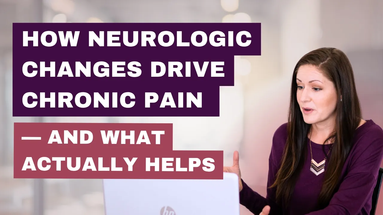 How Neurologic Changes Drive Chronic Pain — And What Actually Helps