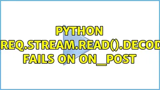 python json loads req stream read decode utf-8 fails on on - post 2 Solutions