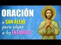 Oracion a San Alejo para ALEJAR A LOS ENEMIGOS y las Malas Personas