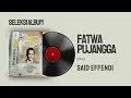 Download Lagu FATWA PUJANGGA | Said Effendi | Seleksi Album