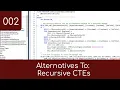 002 - Alternatives To Recursive CTEs