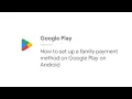 How to set up a family payment method on Google Play on Android