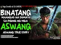Lagu BINATANG MAANGAS NA DUMAYO SA PIGING NG MGA ASWANG | Kwentong Aswang | True Story