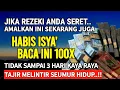 Download Lagu AMALAN MUDAH DIHAFAL❗BACA HABIS ISYA' DALAM 3 HARI REZEKI BERLIMPAH, HUTANG BERAPAPUN LUNAS SEKETIKA